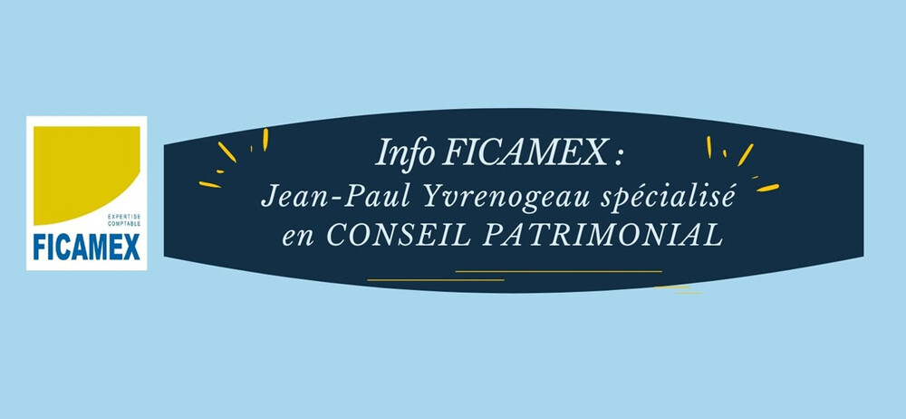 Info FICAMEX : Jean-Paul Yvrenogeau spacialisé en CONSEIL PATRIMONIAL.